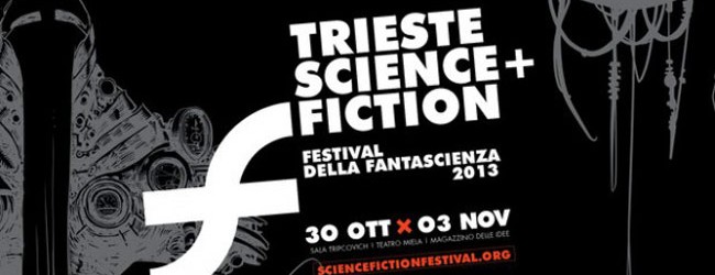 Trieste Science+Fiction 2013 – Festival della Fantascienza